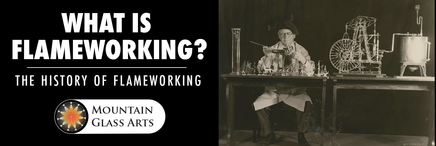 What is Flameworking Glass the History of Flameworking What is Flameworking Glass the History of Flameworking